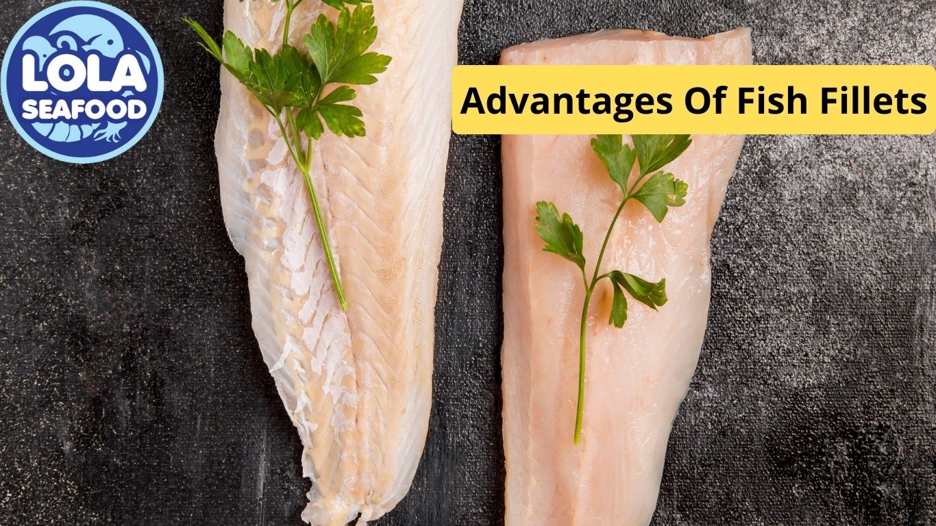 Advantages Of Fish Fillets